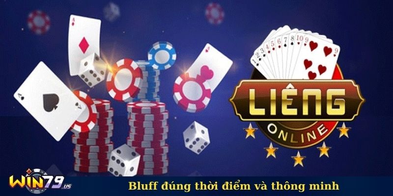 Bluff đúng thời điểm và thông minh