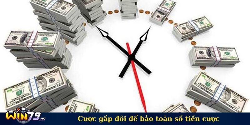 Cược gấp đôi để bảo toàn số tiền cược