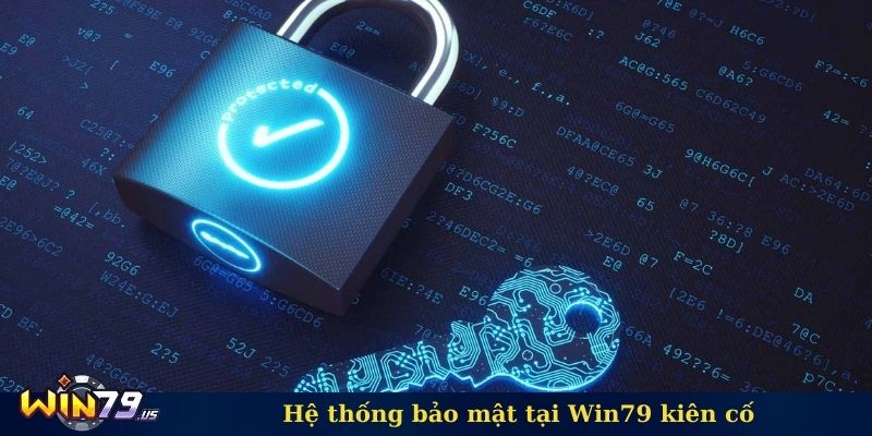 Hệ thống bảo mật tại Win79 kiên cố