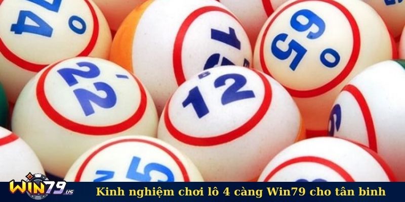 Kinh nghiệm chơi lô 4 càng Win79 cho tân binh