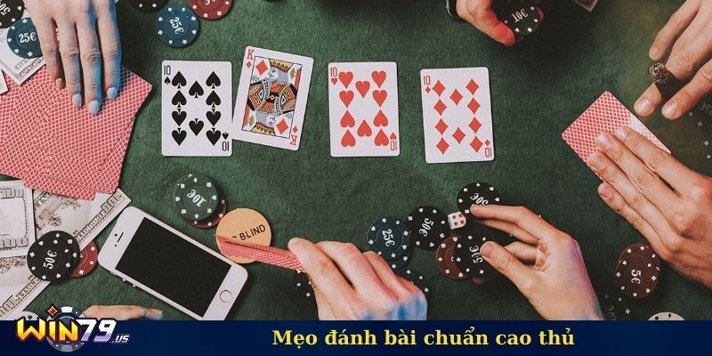 Mẹo đánh bài chuẩn cao thủ