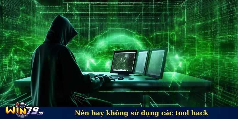 Nên hay không sử dụng các tool hack?