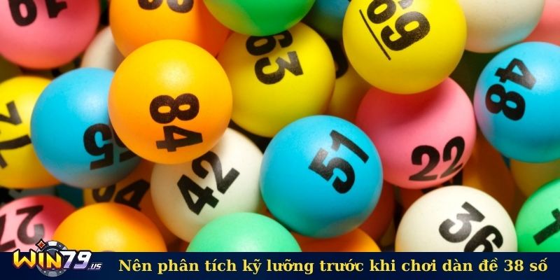 Nên phân tích kỹ lưỡng trước khi chơi dàn đề 38 số