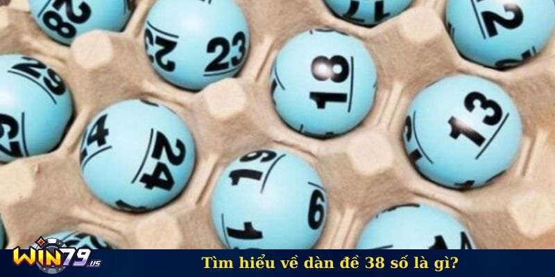 Tìm hiểu về dàn đề 38 số là gì?