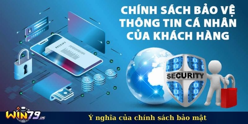 Ý nghĩa của chính sách bảo mật