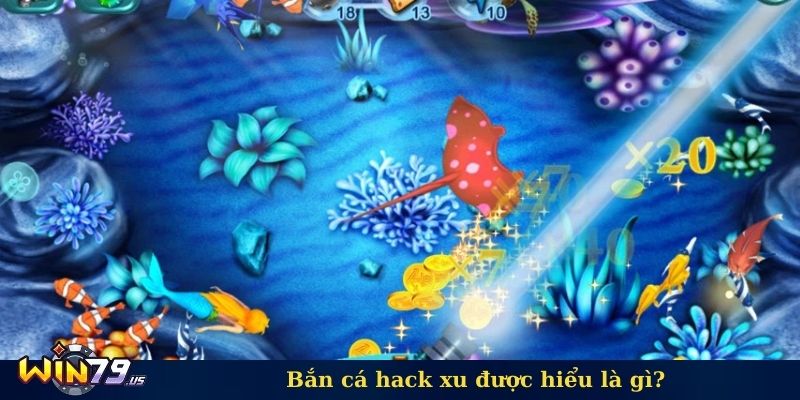 Bắn cá hack xu được hiểu là gì?