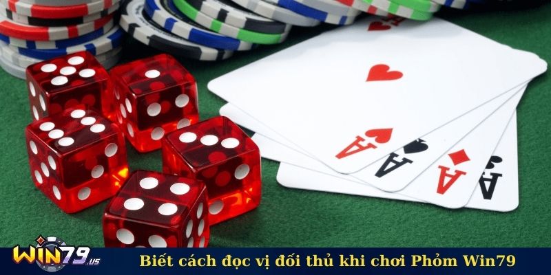 Biết cách đọc vị đối thủ khi chơi Phỏm Win79