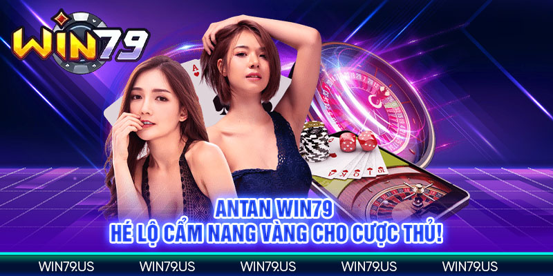 Fantan win79 hé lộ cẩm nang vàng cho cược thủ