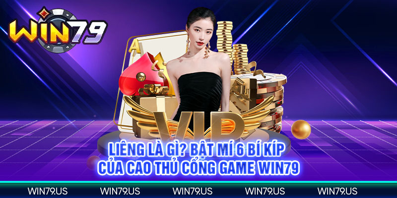 Liêng là gì? Bật mí 6 bí kíp của cao thủ cổng game win79