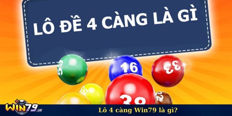 Lô 4 càng Win79 là gì?