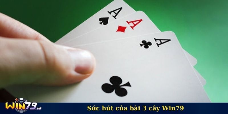 Sức hút của bài 3 cây Win79