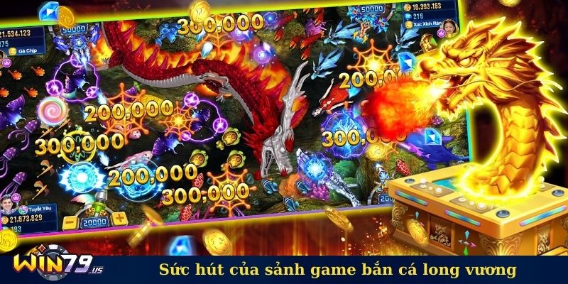 Sức hút của sảnh game bắn cá long vương