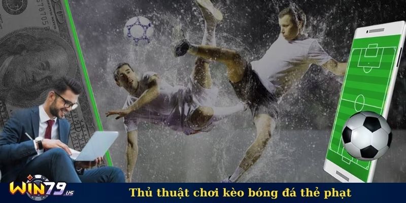 Thủ thuật chơi kèo bóng đá thẻ phạt