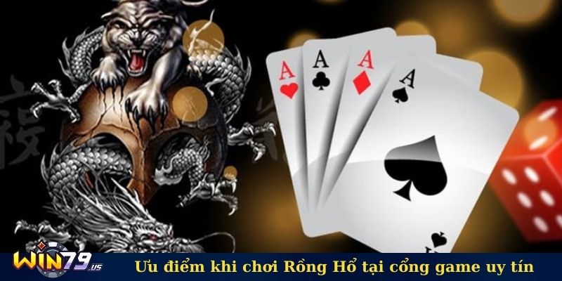 Ưu điểm khi chơi Rồng Hổ tại cổng game uy tín